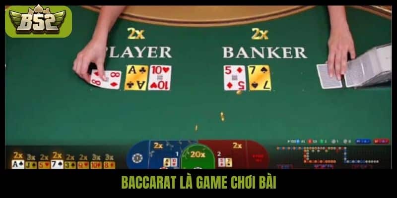 Baccarat là game chơi bài