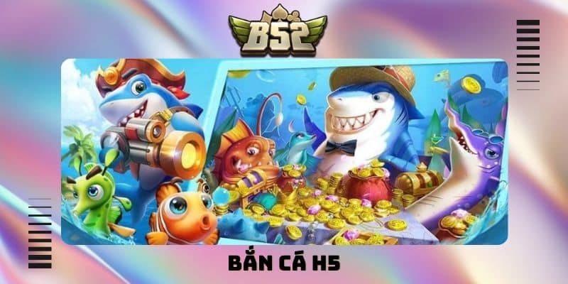 bắn cá H5