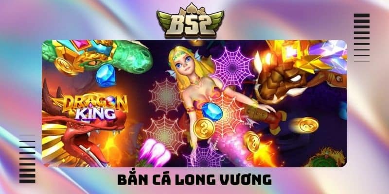 Bắn cá Long Vương