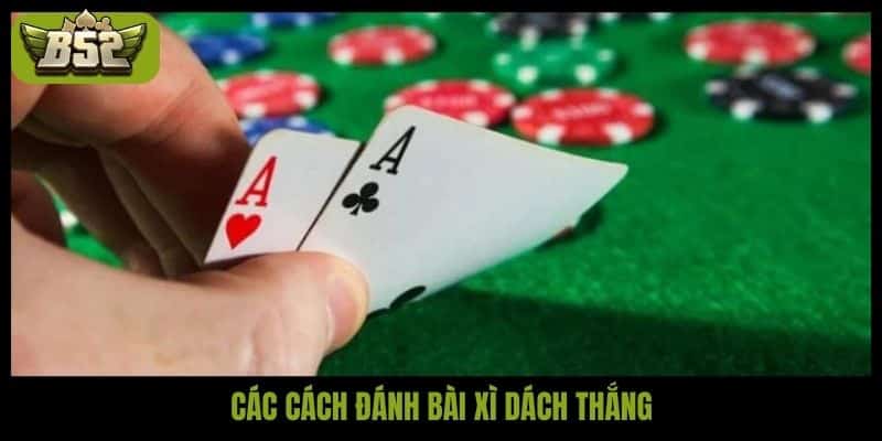 Các cách đánh bài xì dách thắng