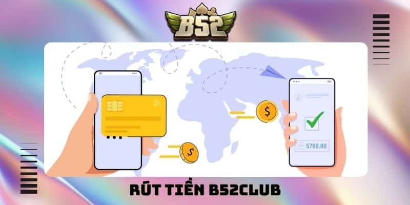 Rút tiền B52club