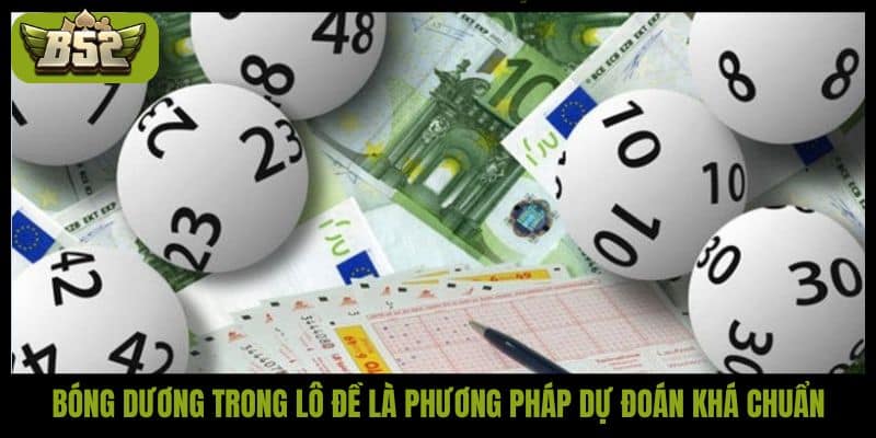 Bóng dương trong lô đề là phương pháp dự đoán khá chuẩn